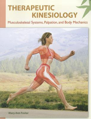 Therapeutic Kinesiology: Musculoskeletal Systems, Palpation, and Body Mechanics 2013