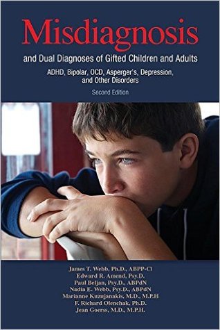Misdiagnosis and Dual Diagnoses of Gifted Children and Adults: ADHD, Bipolar, OCD, Asperger's, Depression, and Other Disorders 2016
