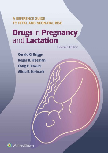 Drugs in Pregnancy and Lactation: A Reference Guide to Fetal and Neonatal Risk 2017