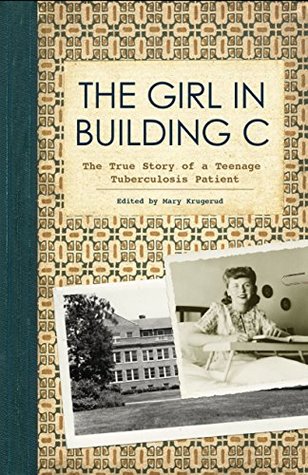 The Girl in Building C: The True Story of a Teenage Tuberculosis Patient 2018