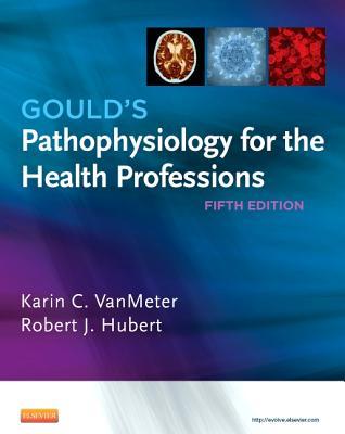 Gould's Pathophysiology for the Health Professions 2013