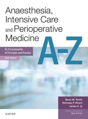 Anaesthesia and Intensive Care A-Z - Print & E-Book: An Encyclopedia of Principles and Practice 2013