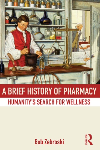 A Brief History of Pharmacy: Humanity's Search for Wellness 2015