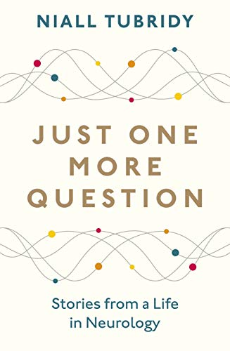 Just One More Question: Stories from a Life in Neurology 2019