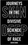 Skin Deep: Dispelling the Science of Race 2019