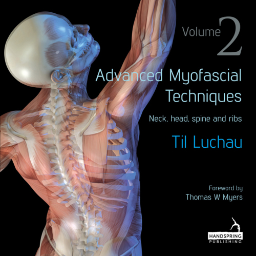 Advanced Myofascial Techniques: Volume 2: Neck, Head, Spine and Ribs 2016