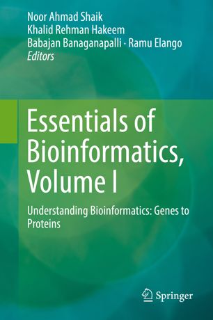 Essentials of Bioinformatics, Volume I: Understanding Bioinformatics: Genes to Proteins 2019