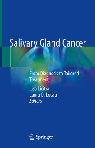 Salivary Gland Cancer: From Diagnosis to Tailored Treatment 2019