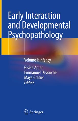 Early Interaction and Developmental Psychopathology: Volume I: Infancy 2019