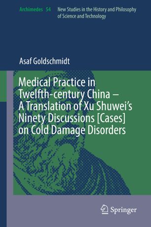Medical Practice in Twelfth-century China – A Translation of Xu Shuwei’s Ninety Discussions [Cases] on Cold Damage Disorders 2019
