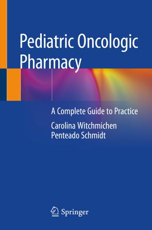 Pediatric Oncologic Pharmacy: A Complete Guide to Practice 2019