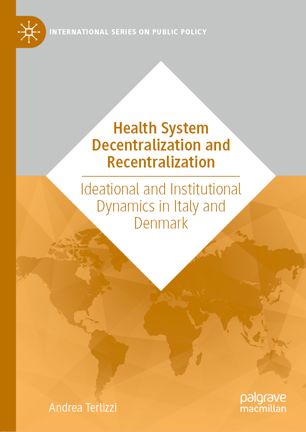 Health System Decentralization and Recentralization: Ideational and Institutional Dynamics in Italy and Denmark 2019