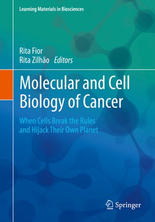 Molecular and Cell Biology of Cancer: When Cells Break the Rules and Hijack Their Own Planet 2019
