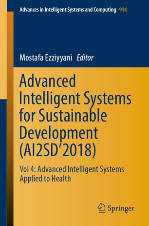 Advanced Intelligent Systems for Sustainable Development (AI2SD’2018): Vol 4: Advanced Intelligent Systems Applied to Health 2019