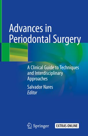 Advances in Periodontal Surgery: A Clinical Guide to Techniques and Interdisciplinary Approaches 2019