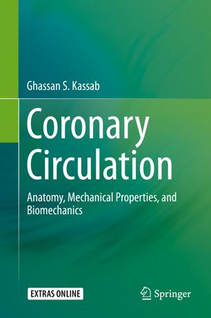 Coronary Circulation: Anatomy, Mechanical Properties, and Biomechanics 2019