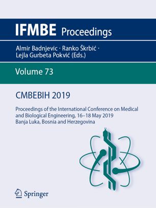CMBEBIH 2019: Proceedings of the International Conference on Medical and Biological Engineering, 16 ̶̶ 18 May 2019, Banja Luka, Bosnia and Herzegovina
