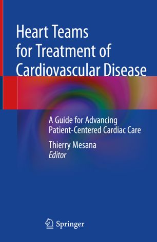 Heart Teams for Treatment of Cardiovascular Disease: A Guide for Advancing Patient-Centered Cardiac Care 2019