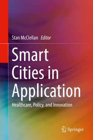 Smart Cities in Application: Healthcare, Policy, and Innovation 2019