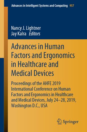 Advances in Human Factors and Ergonomics in Healthcare and Medical Devices: Proceedings of the AHFE 2019 International Conference on Human Factors and Ergonomics in Healthcare and Medical Devices, July 24-28, 2019, Washington D.C., USA