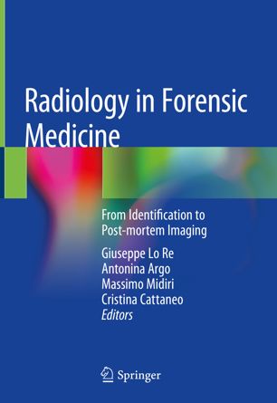 Radiology in Forensic Medicine: From Identification to Post-mortem Imaging 2019