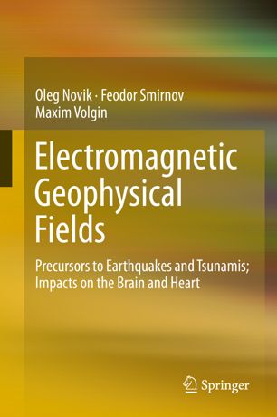 Electromagnetic Geophysical Fields: Precursors to Earthquakes and Tsunamis; Impacts on the Brain and Heart 2019