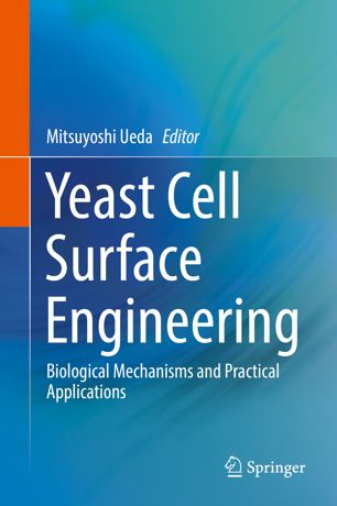 Yeast Cell Surface Engineering: Biological Mechanisms and Practical Applications 2019