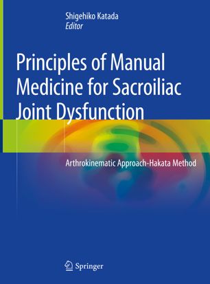 Principles of Manual Medicine for Sacroiliac Joint Dysfunction: Arthrokinematic Approach-Hakata Method 2019