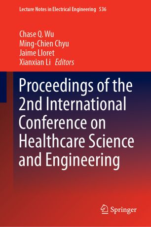 Proceedings of the 2nd International Conference on Healthcare Science and Engineering 2019