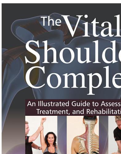 The Vital Shoulder Complex: An Illustrated Guide to Assessment, Treatment, and Rehabilitation 2019