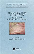 Biomaterials for Cell Delivery: Vehicles in Regenerative Medicine 2018