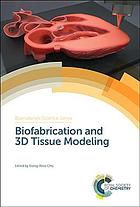 Biofabrication and 3D Tissue Modeling 2019
