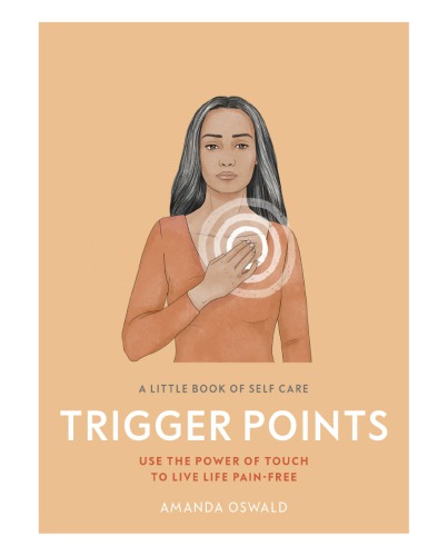 A Little Book of Self Care: Trigger Points: Use the power of touch to live life pain-free 2019