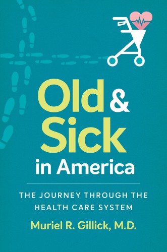 Old and Sick in America: The Journey Through the Health Care System 2017