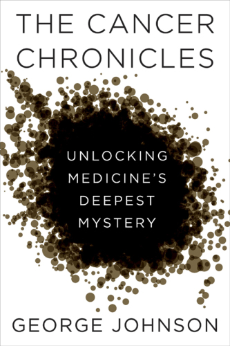 The Cancer Chronicles: Unlocking Medicine's Deepest Mystery 2013