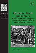 Medicine, Trade and Empire: Garcia de Orta's Colloquies on the Simples and Drugs of India (1563) in Context 2015