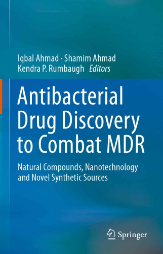 Antibacterial Drug Discovery to Combat MDR: Natural Compounds, Nanotechnology and Novel Synthetic Sources 2019