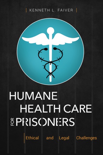 مراقبت های بهداشتی انسانی برای زندانیان: چالش های اخلاقی و قانونی