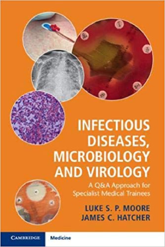 Infectious Diseases, Microbiology and Virology: A Q&A Approach for Specialist Medical Trainees 2019
