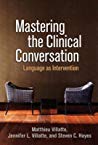 Mastering the Clinical Conversation: Language as Intervention 2015