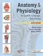 Anatomy & Physiology for Speech, Language, and Hearing, Sixth Edition 2019