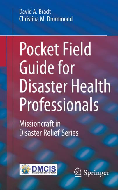 Pocket Field Guide for Disaster Health Professionals: Missioncraft in Disaster Relief® Series 2019