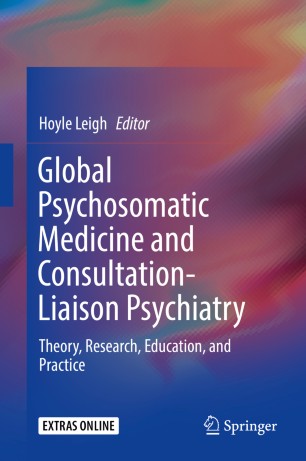 Global Psychosomatic Medicine and Consultation-Liaison Psychiatry: Theory, Research, Education, and Practice 2019