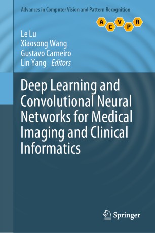 Deep Learning and Convolutional Neural Networks for Medical Imaging and Clinical Informatics 2019