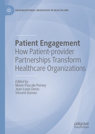 Patient Engagement: How Patient-provider Partnerships Transform Healthcare Organizations 2019