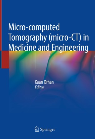 Micro-computed Tomography (micro-CT) in Medicine and Engineering 2019