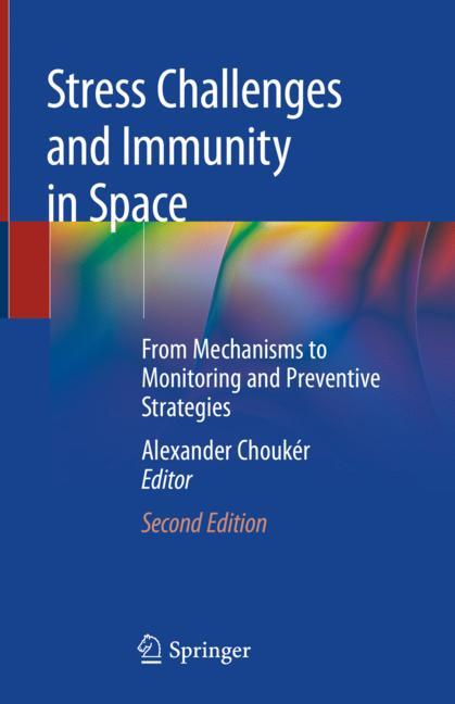 Stress Challenges and Immunity in Space: From Mechanisms to Monitoring and Preventive Strategies 2019