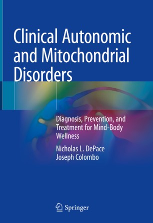 Clinical Autonomic and Mitochondrial Disorders: Diagnosis, Prevention, and Treatment for Mind-Body Wellness 2019
