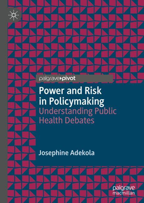 Power and Risk in Policymaking: Understanding Public Health Debates 2019