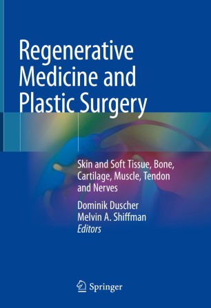 Regenerative Medicine and Plastic Surgery: Skin and Soft Tissue, Bone, Cartilage, Muscle, Tendon and Nerves 2019